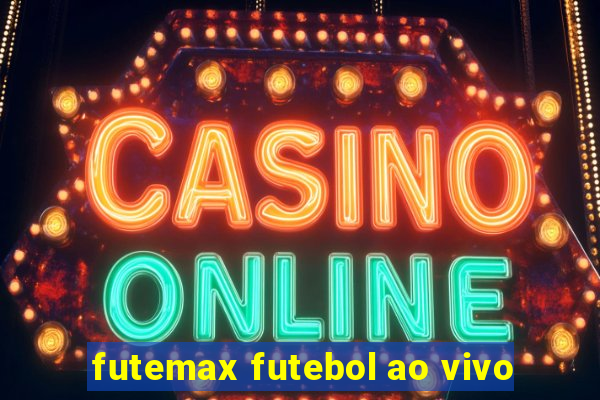 futemax futebol ao vivo